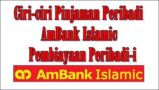 Ciri-ciri Pinjaman Peribadi AmBank Islamic Pembiayaan Peribadi-i