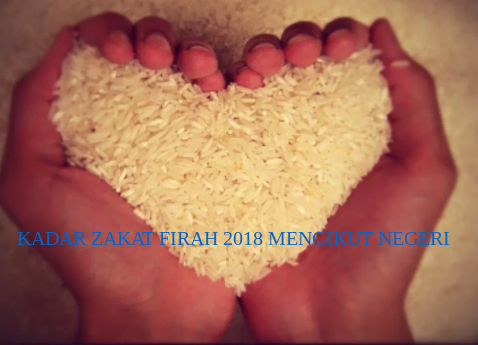 Panduan Kadar Bayaran Zakat Fitrah 2018 Mengikut Negeri