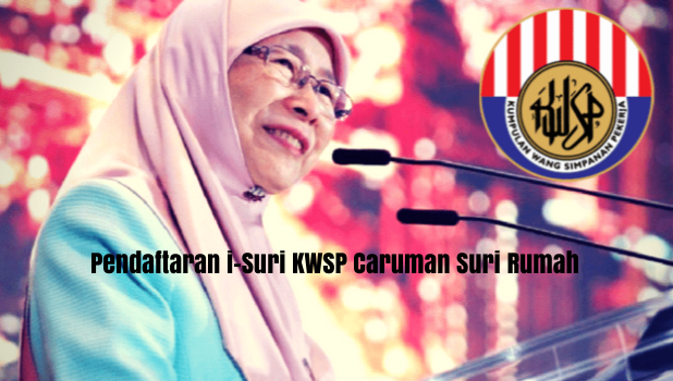 Pendaftaran i-Suri KWSP Caruman Suri Rumah Serta Semak Kelayakkan Anda